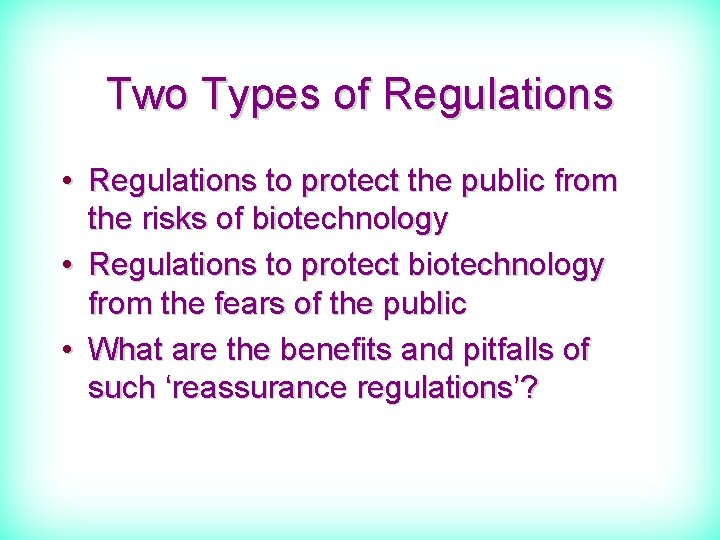 Two Types of Regulations • Regulations to protect the public from the risks of