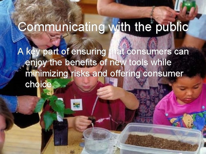 Communicating with the public A key part of ensuring that consumers can enjoy the