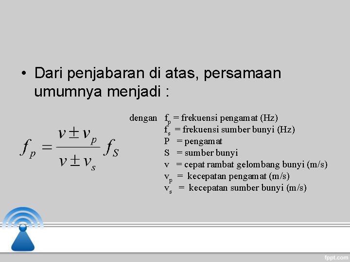  • Dari penjabaran di atas, persamaan umumnya menjadi : dengan fp = frekuensi