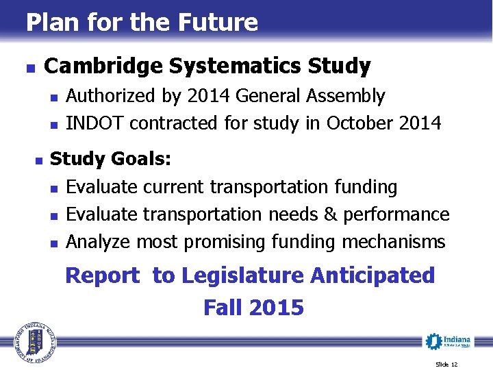 Plan for the Future n Cambridge Systematics Study n n n Authorized by 2014