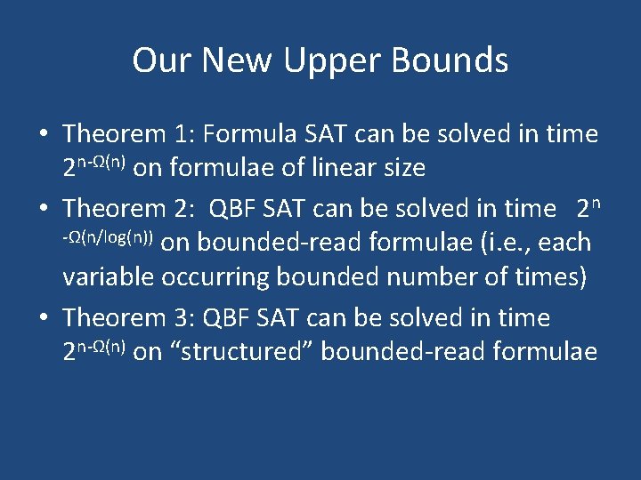 Our New Upper Bounds • Theorem 1: Formula SAT can be solved in time