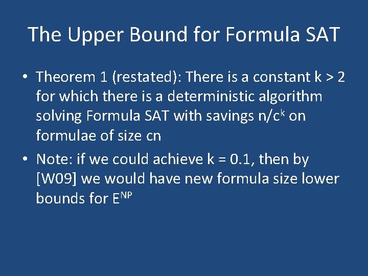 The Upper Bound for Formula SAT • Theorem 1 (restated): There is a constant