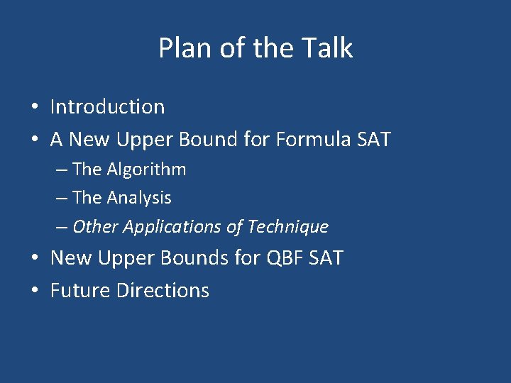 Plan of the Talk • Introduction • A New Upper Bound for Formula SAT