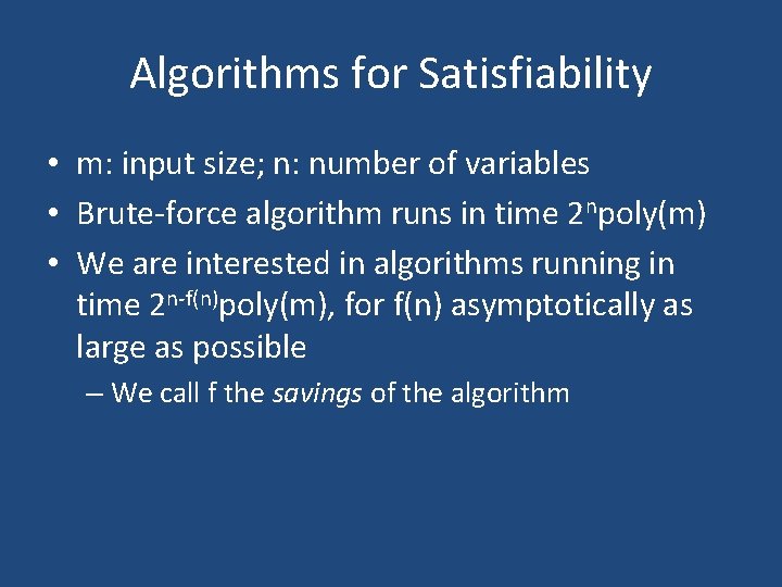 Algorithms for Satisfiability • m: input size; n: number of variables • Brute-force algorithm