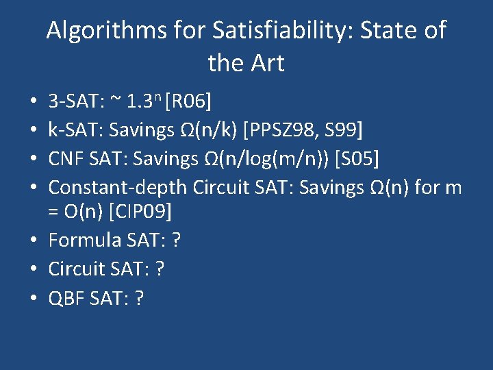 Algorithms for Satisfiability: State of the Art 3 -SAT: ~ 1. 3 n [R