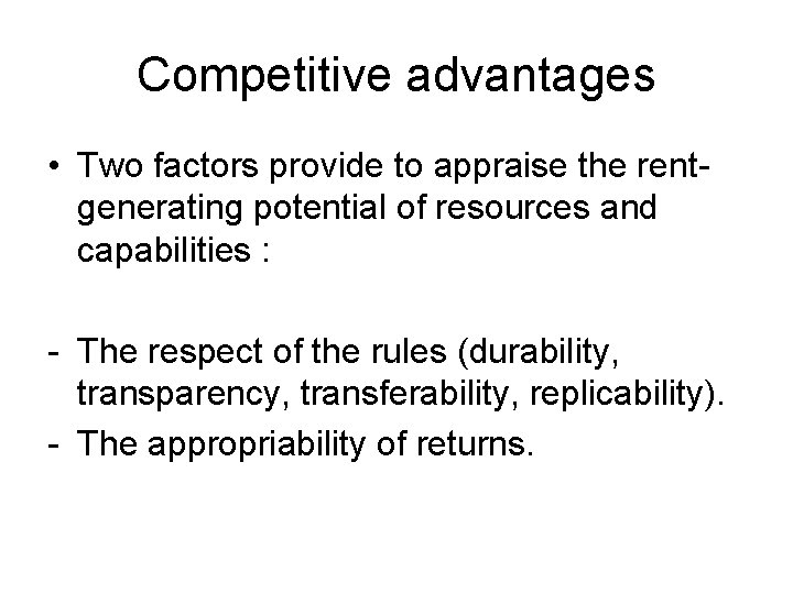 Competitive advantages • Two factors provide to appraise the rentgenerating potential of resources and