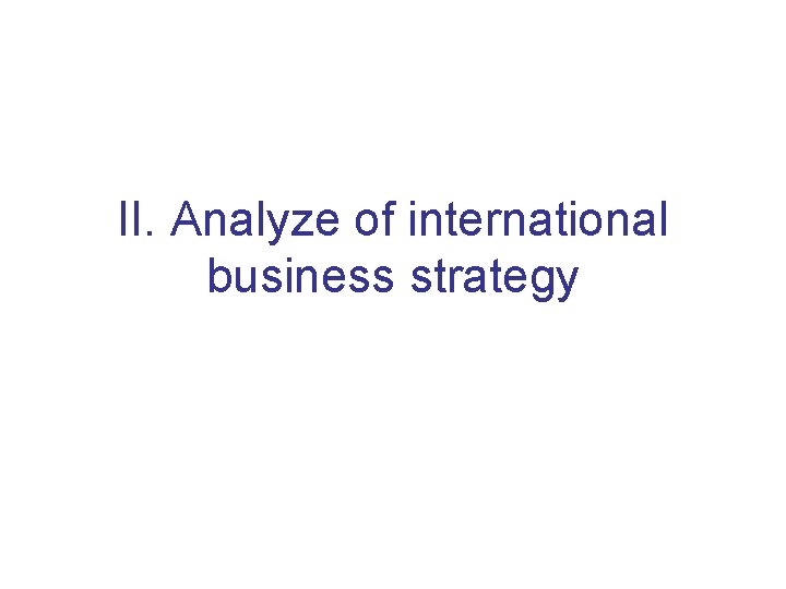 II. Analyze of international business strategy 