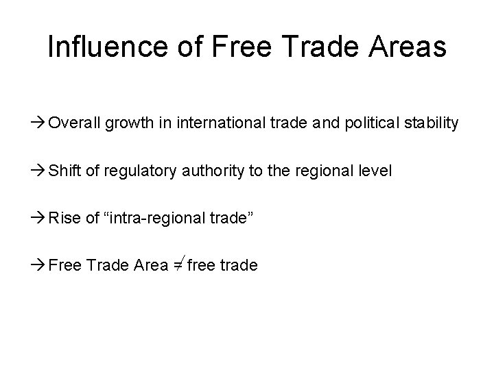 Influence of Free Trade Areas Overall growth in international trade and political stability Shift