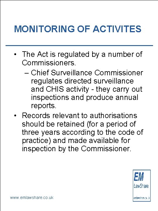 MONITORING OF ACTIVITES • The Act is regulated by a number of Commissioners. –