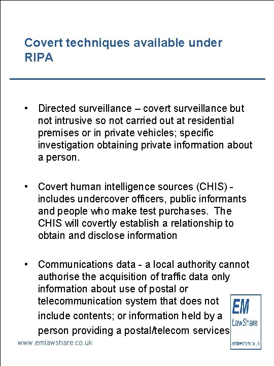 Covert techniques available under RIPA • Directed surveillance – covert surveillance but not intrusive