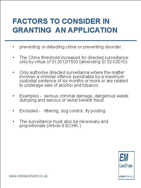 FACTORS TO CONSIDER IN GRANTING AN APPLICATION • preventing or detecting crime or preventing