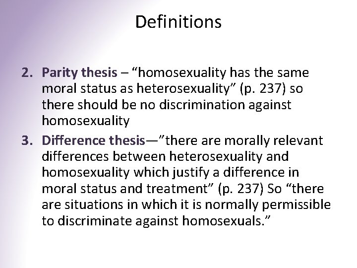 Definitions 2. Parity thesis – “homosexuality has the same moral status as heterosexuality” (p.