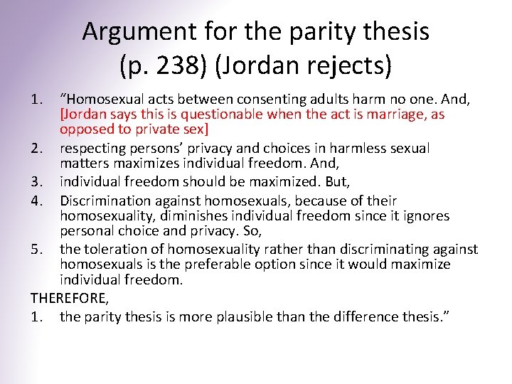 Argument for the parity thesis (p. 238) (Jordan rejects) 1. “Homosexual acts between consenting