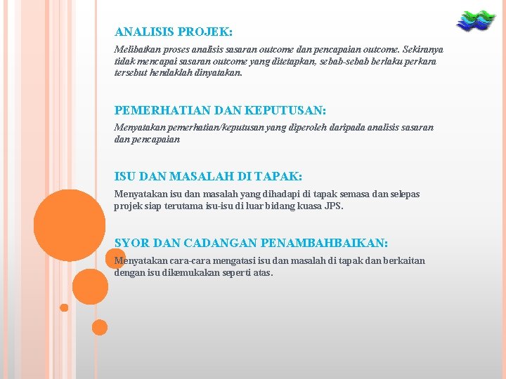 ANALISIS PROJEK: Melibatkan proses analisis sasaran outcome dan pencapaian outcome. Sekiranya tidak mencapai sasaran