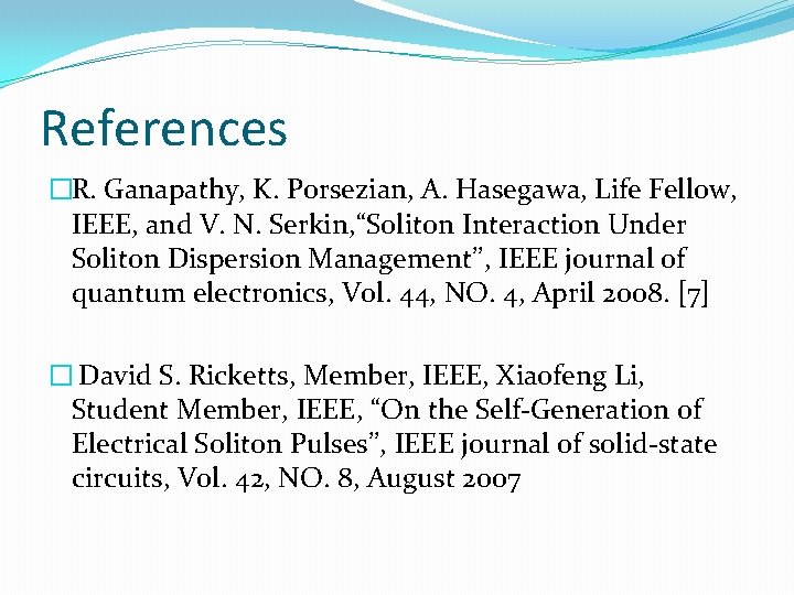 References �R. Ganapathy, K. Porsezian, A. Hasegawa, Life Fellow, IEEE, and V. N. Serkin,