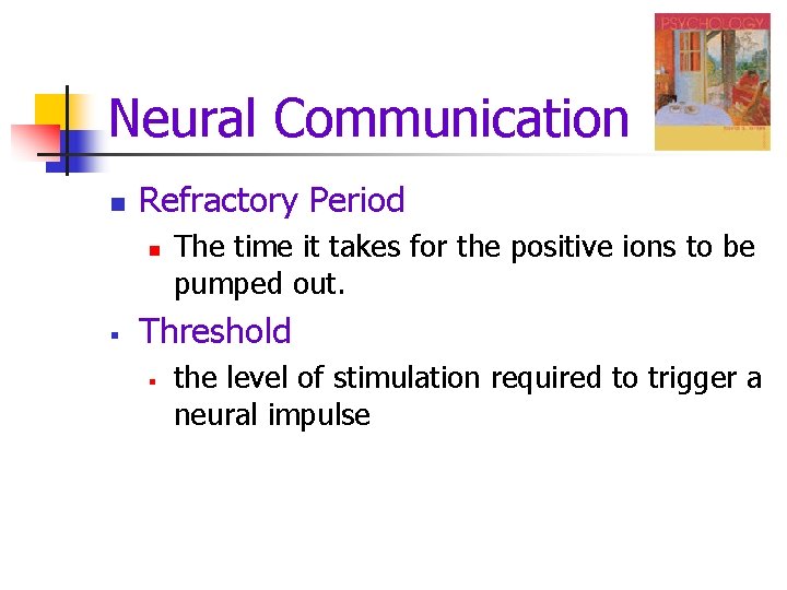 Neural Communication n Refractory Period n § The time it takes for the positive