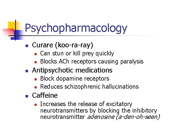 Psychopharmacology n Curare (koo-ra-ray) n n n Antipsychotic medications n n n Can stun