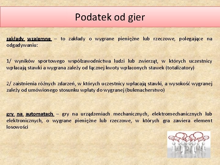 Podatek od gier zakłady wzajemne – to zakłady o wygrane pieniężne lub rzeczowe, polegające