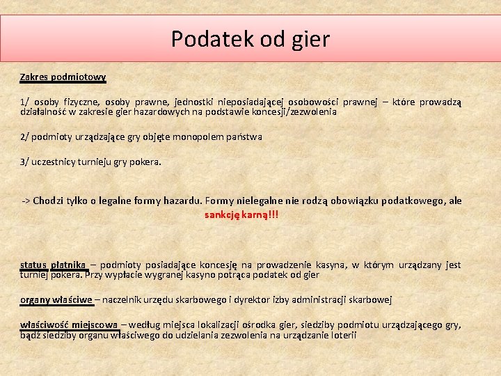 Podatek od gier Zakres podmiotowy 1/ osoby fizyczne, osoby prawne, jednostki nieposiadającej osobowości prawnej