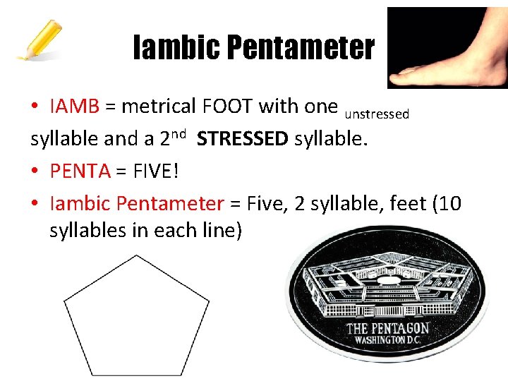 Iambic Pentameter • IAMB = metrical FOOT with one unstressed syllable and a 2