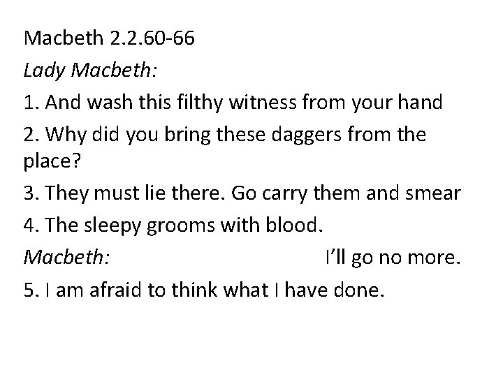 Macbeth 2. 2. 60 -66 Lady Macbeth: 1. And wash this filthy witness from
