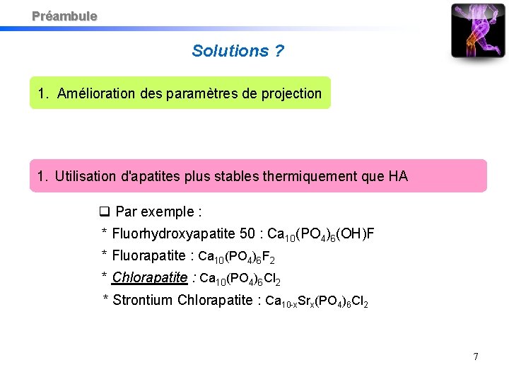 Préambule Solutions ? 1. Amélioration des paramètres de projection 1. Utilisation d'apatites plus stables