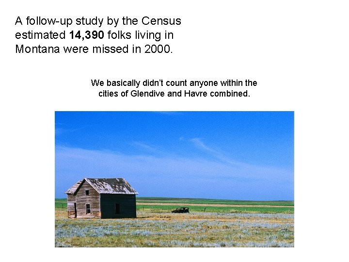 A follow-up study by the Census estimated 14, 390 folks living in Montana were