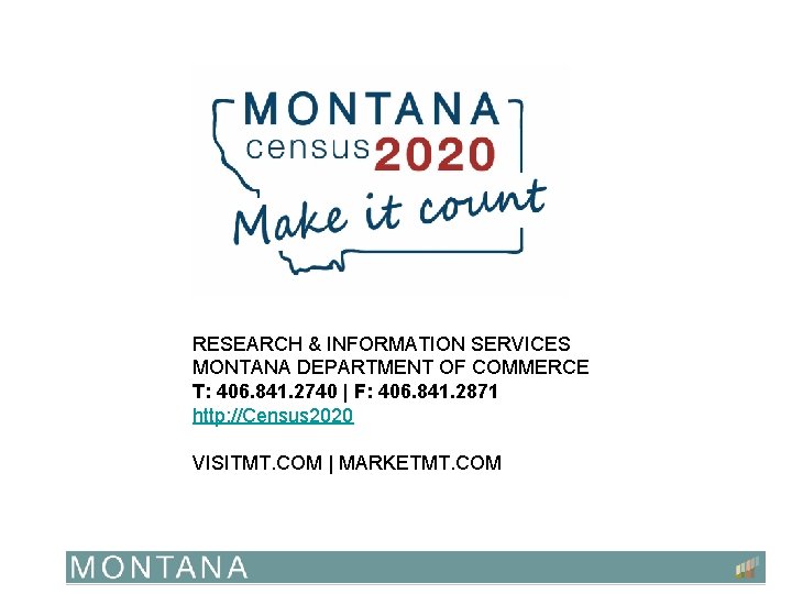 RESEARCH & INFORMATION SERVICES MONTANA DEPARTMENT OF COMMERCE T: 406. 841. 2740 |