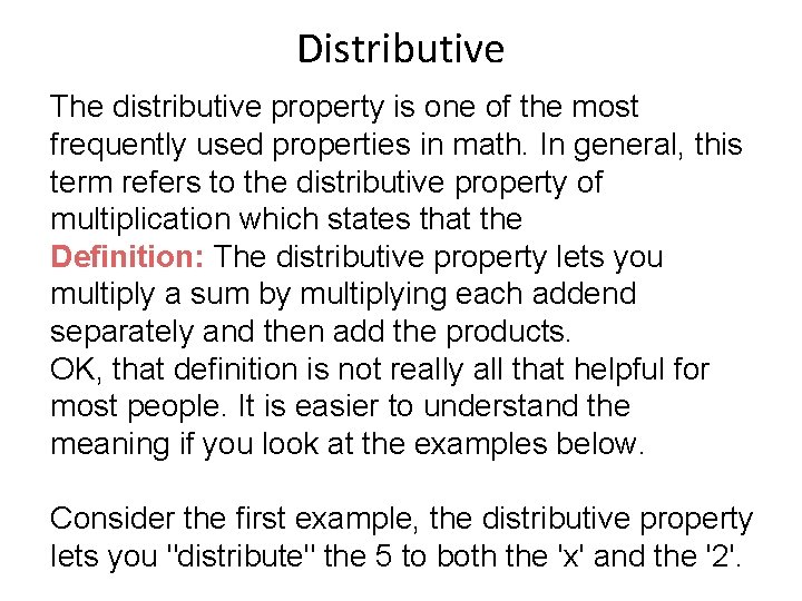 Distributive The distributive property is one of the most frequently used properties in math.