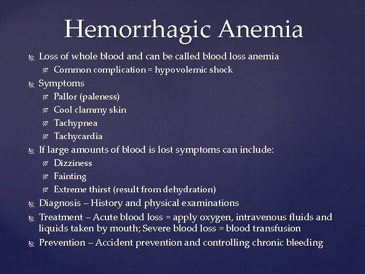 Hemorrhagic Anemia Loss of whole blood and can be called blood loss anemia Symptoms