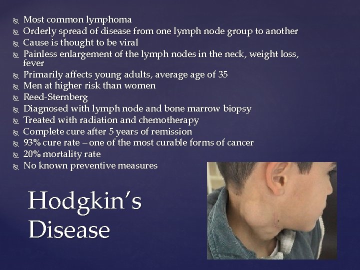  Most common lymphoma Orderly spread of disease from one lymph node group to