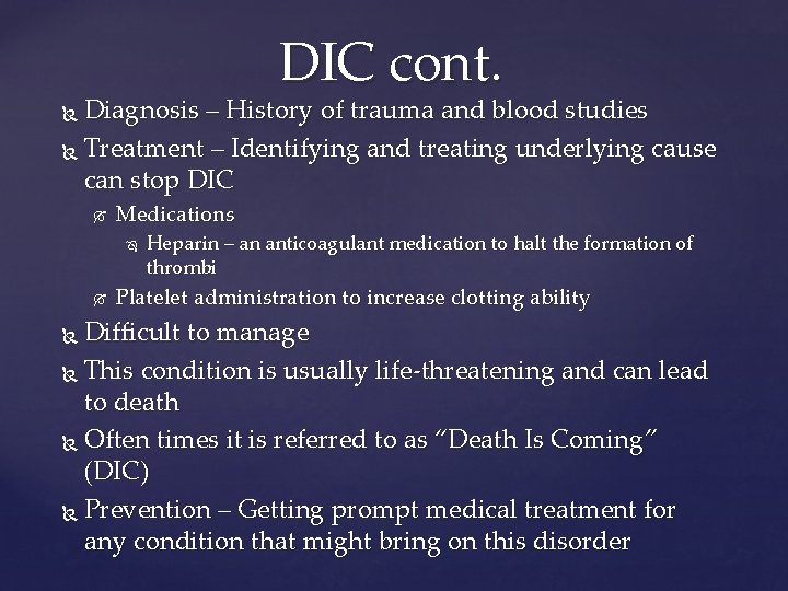 DIC cont. Diagnosis – History of trauma and blood studies Treatment – Identifying and