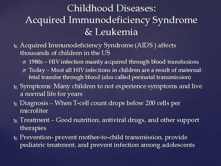 Childhood Diseases: Acquired Immunodeficiency Syndrome & Leukemia Acquired Immunodeficiency Syndrome (AIDS ) affects thousands