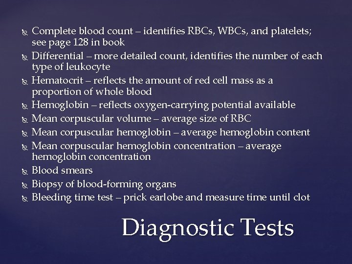  Complete blood count – identifies RBCs, WBCs, and platelets; see page 128 in