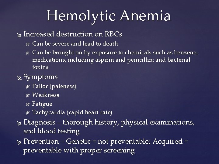 Hemolytic Anemia Increased destruction on RBCs Can be severe and lead to death Can