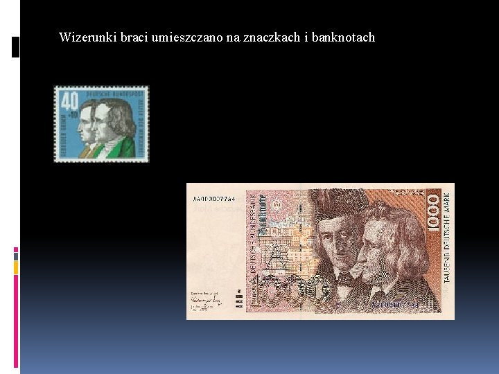 Wizerunki braci umieszczano na znaczkach i banknotach 
