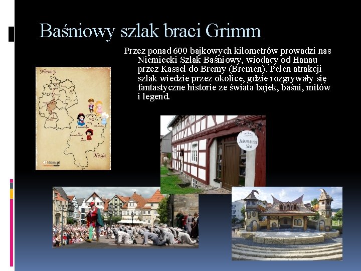 Baśniowy szlak braci Grimm Przez ponad 600 bajkowych kilometrów prowadzi nas Niemiecki Szlak Baśniowy,