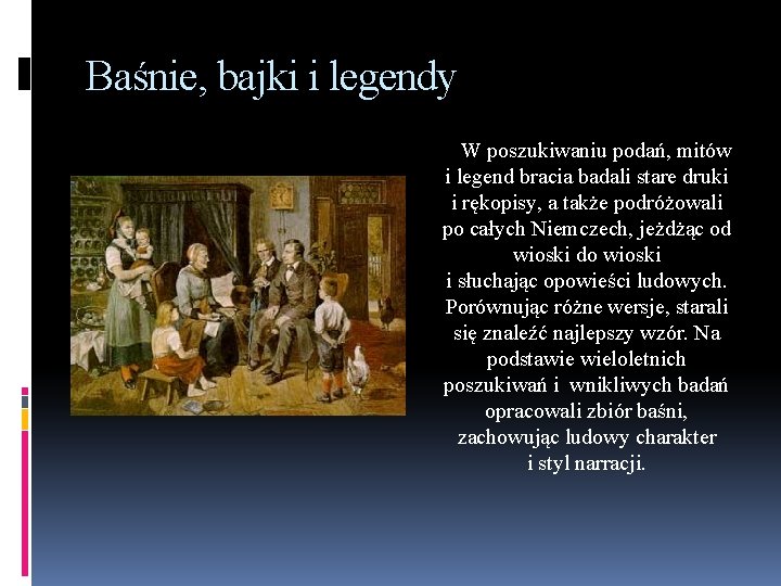 Baśnie, bajki i legendy W poszukiwaniu podań, mitów i legend bracia badali stare druki