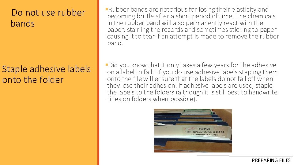 q. Do not use rubber bands §Rubber bands are notorious for losing their elasticity