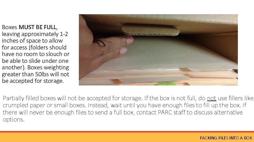 Boxes MUST BE FULL, leaving approximately 1 -2 inches of space to allow for