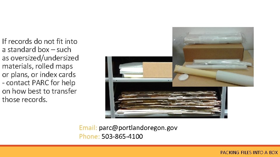 If records do not fit into a standard box – such as oversized/undersized materials,