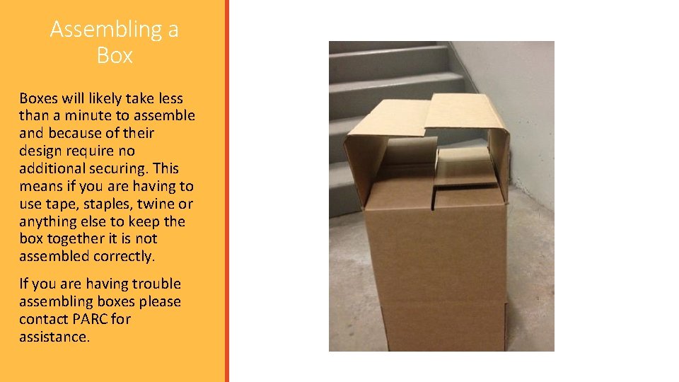 Assembling a Boxes will likely take less than a minute to assemble and because