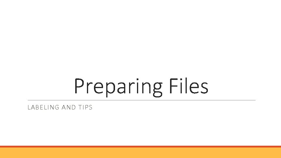 Preparing Files LABELING AND TIPS 