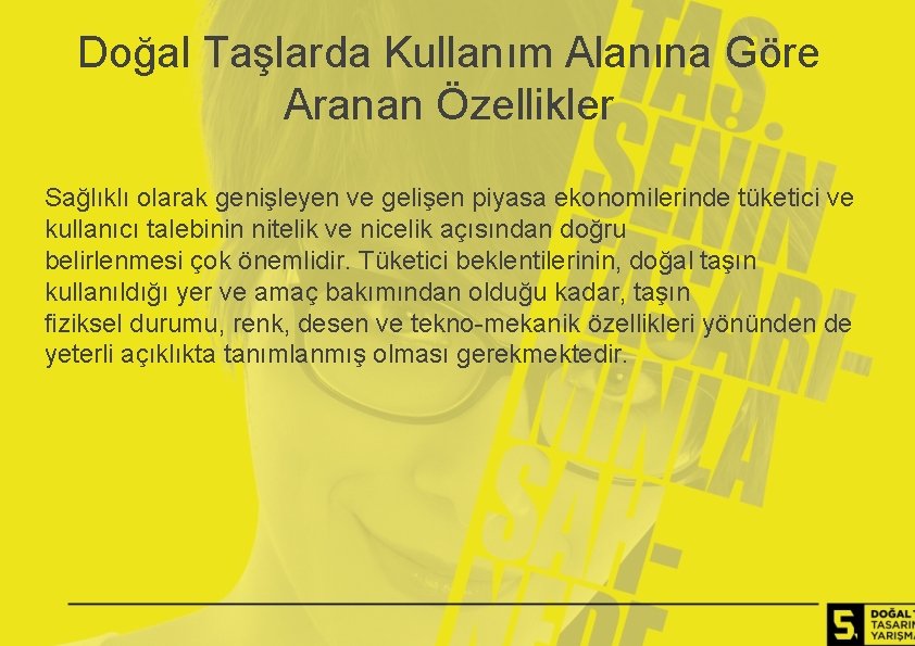Doğal Taşlarda Kullanım Alanına Göre Aranan Özellikler Sağlıklı olarak genişleyen ve gelişen piyasa ekonomilerinde
