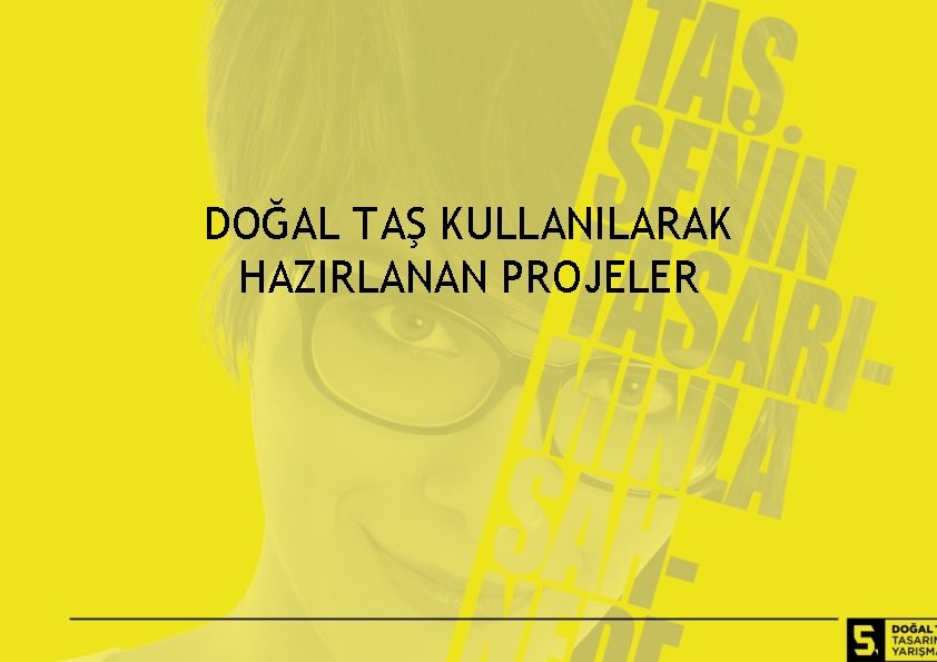 DOĞAL TAŞ KULLANILARAK HAZIRLANAN PROJELER 