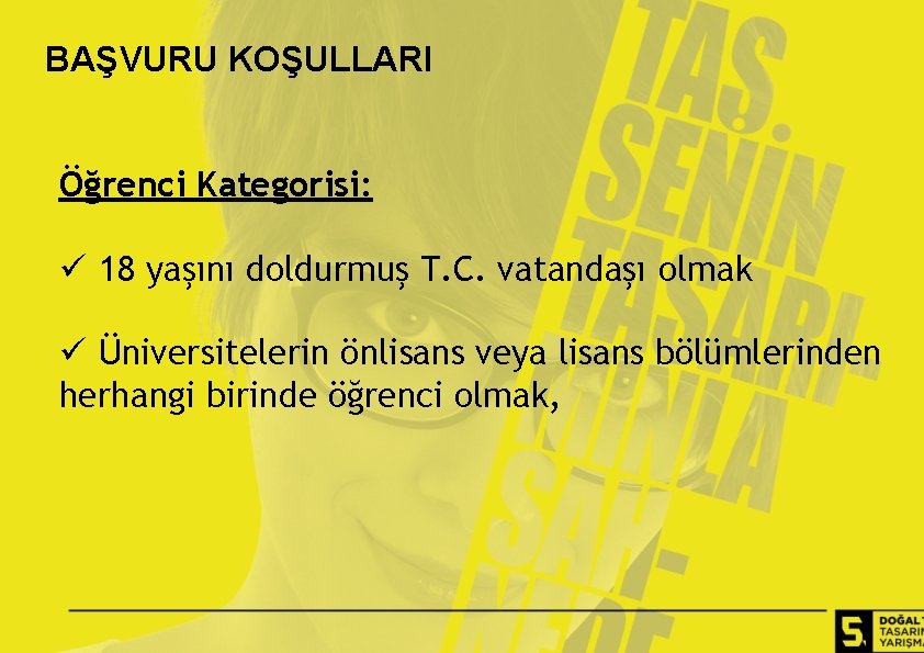 BAŞVURU KOŞULLARI Öğrenci Kategorisi: ü 18 yaşını doldurmuş T. C. vatandaşı olmak ü Üniversitelerin