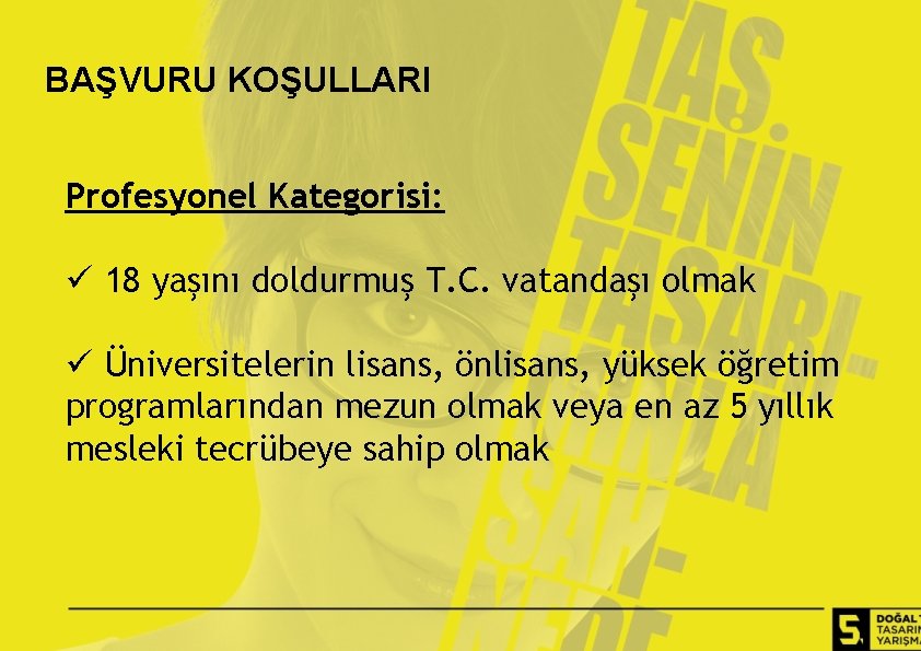 BAŞVURU KOŞULLARI Profesyonel Kategorisi: ü 18 yaşını doldurmuş T. C. vatandaşı olmak ü Üniversitelerin