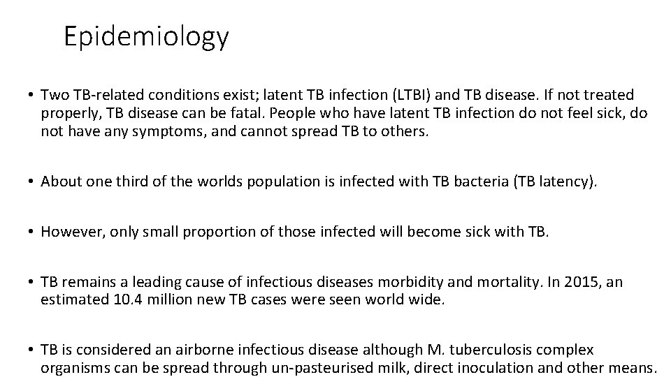 Epidemiology • Two TB-related conditions exist; latent TB infection (LTBI) and TB disease. If