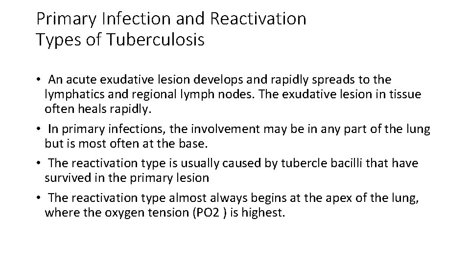 Primary Infection and Reactivation Types of Tuberculosis • An acute exudative lesion develops and