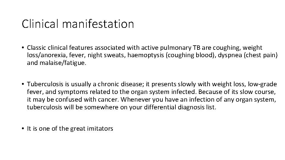 Clinical manifestation • Classic clinical features associated with active pulmonary TB are coughing, weight